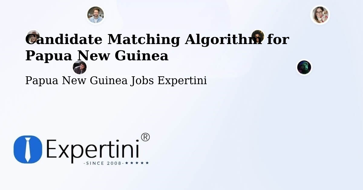 Candidate Matching Algorithm Overview – South Fly - Papua New Guinea Jobs Expertini