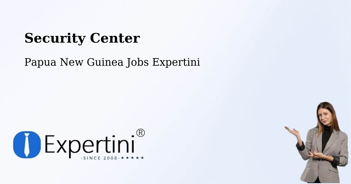 Security & Compliance – South Fly - Papua New Guinea Jobs Expertini