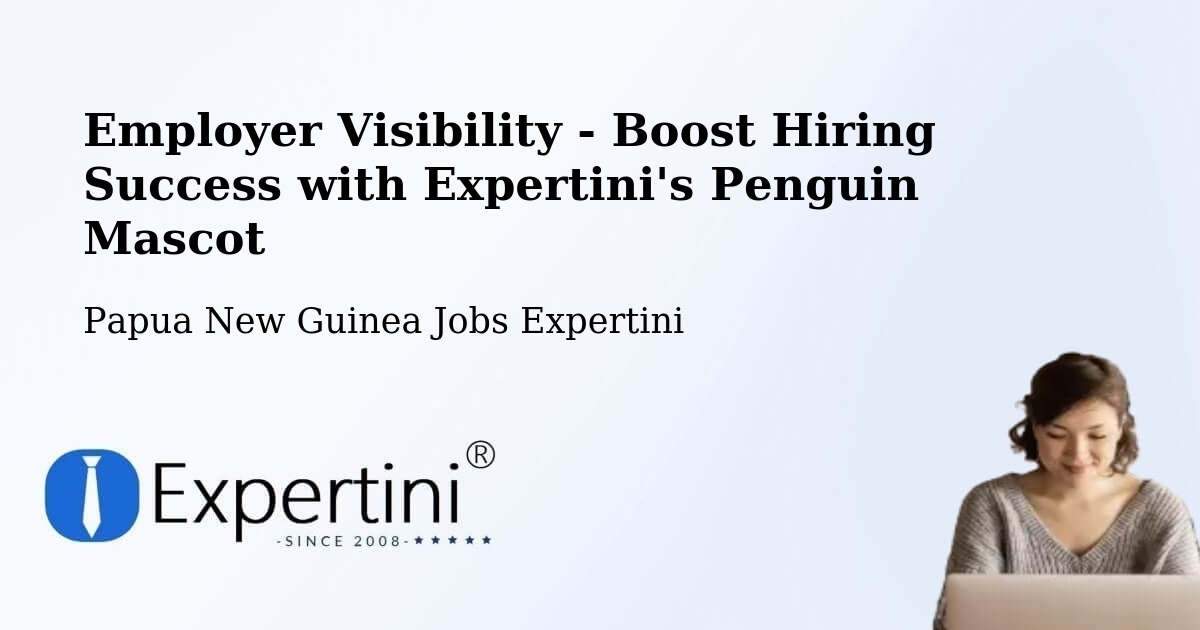 CV and Resume Visibility Optimization – South Fly - Papua New Guinea Jobs Expertini